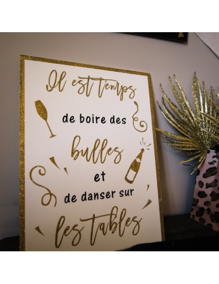 Pancarte Il Est Temps De Boire Des Bulles Et De Danser Sur Les Tables Bois Blanc Paillettes Or 30X40cm Faites La Fête Accesso