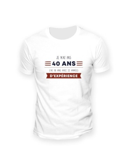 T Shirt 40Ans D Experience Taille M Faites La Fête T shirt