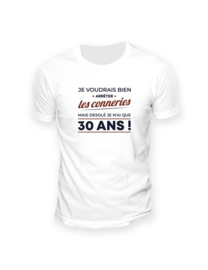 T Shirt 30Ans Arreter Conneries Taille L Faites La Fête T shirt